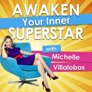 Awaken Your Inner Superstar with Michelle Villalobos