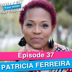 Patricia Ferreira on Awaken Your Inner Superstar with Michelle Villalobos