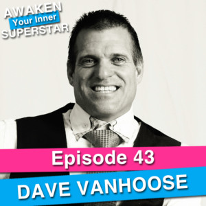 Dave VanHoose on Awaken Your Inner Superstar with Michelle Villalobos